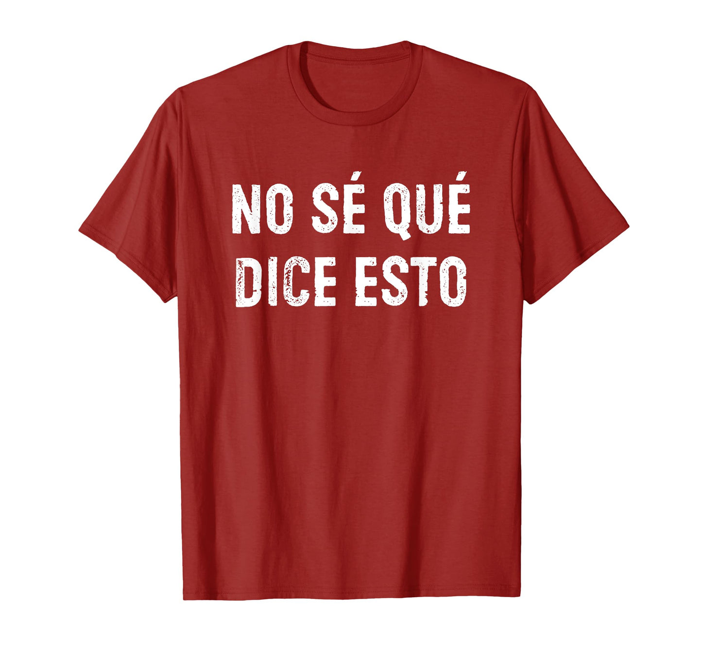 No Sé Qué Dice Esto Don't Know What This Says Funny Spanish T-Shirt