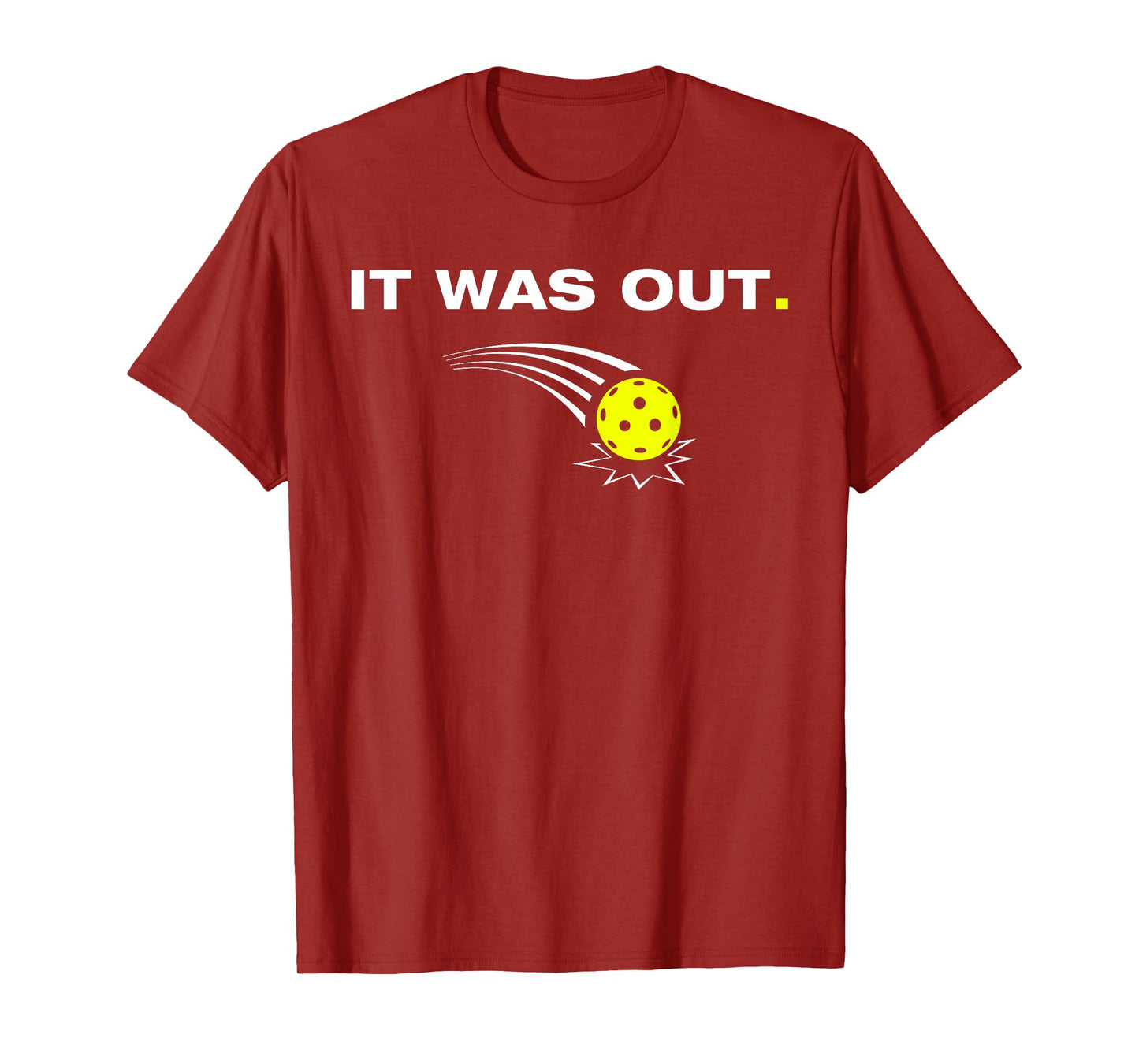 It Was Out Funny Pickleball Player T-Shirt
