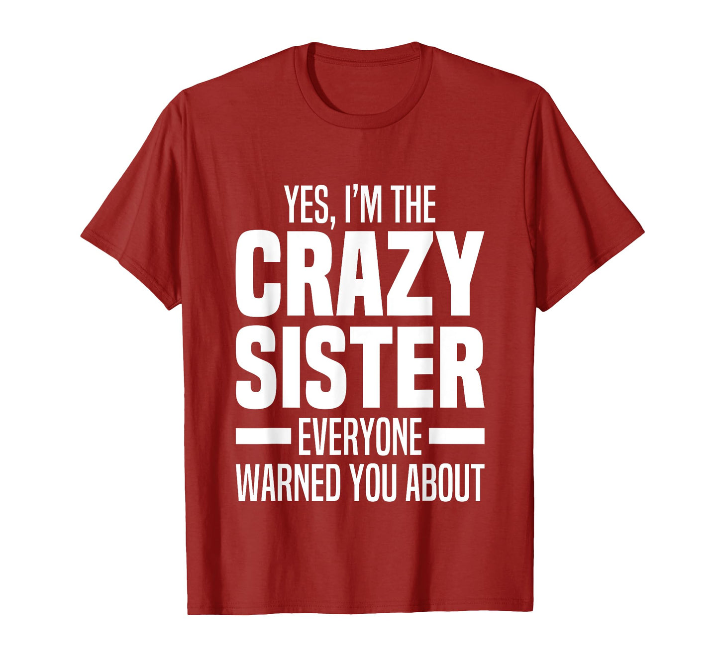 I'm The Crazy Sister Everyone Warned You About Funny Sisters T-Shirt