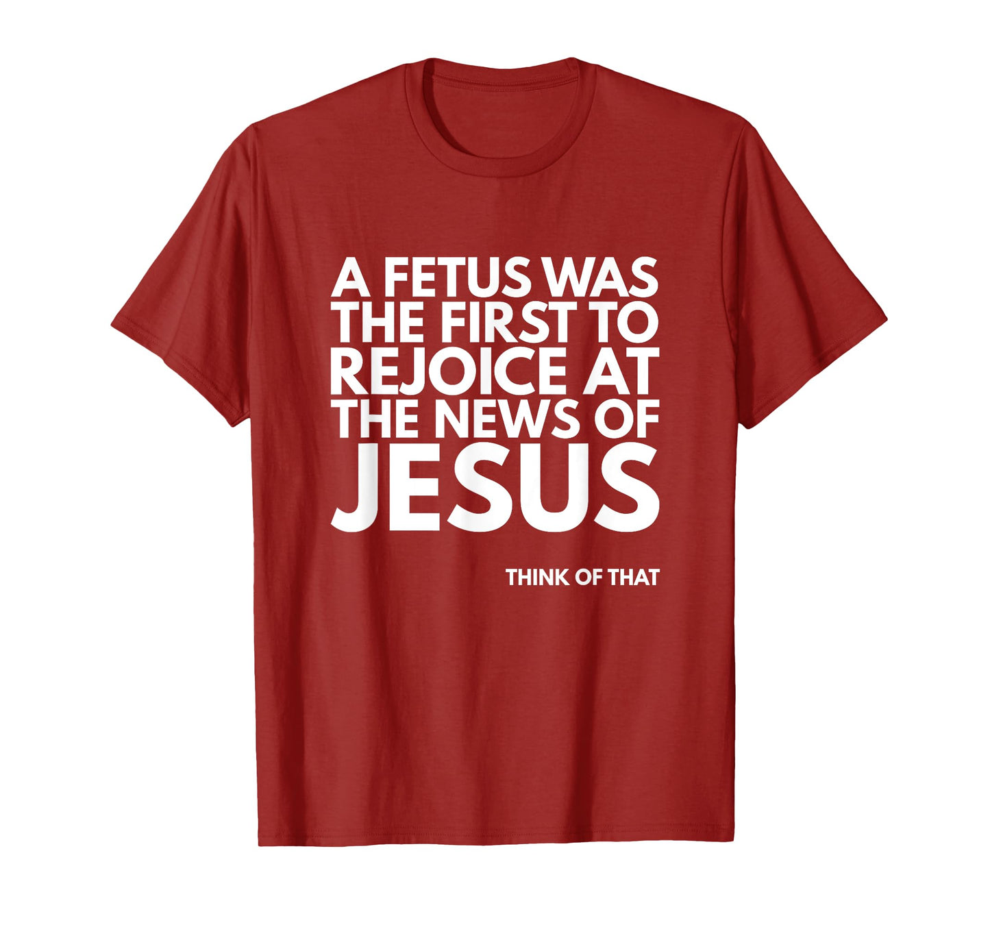 Pro-life Fetus Rejoice Jesus News Quote T-Shirt