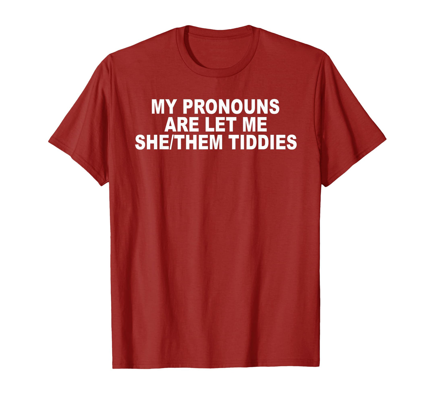My Pronouns are Let Me She Them Tiddies T-Shirt