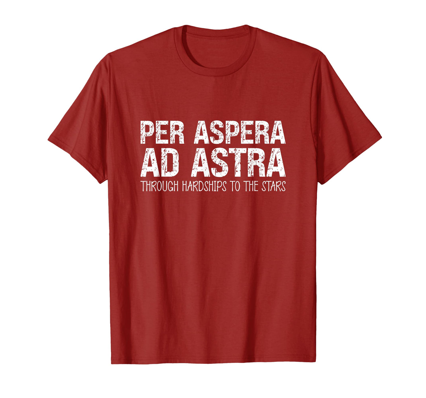 Per Aspera Ad Astra Through Hardships To The Stars T-Shirt