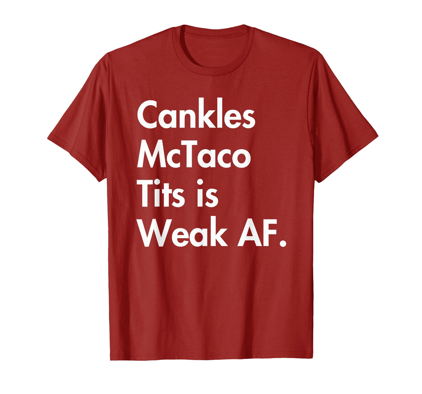 Cankles-McTaco-Tits weak AF T-Shirt