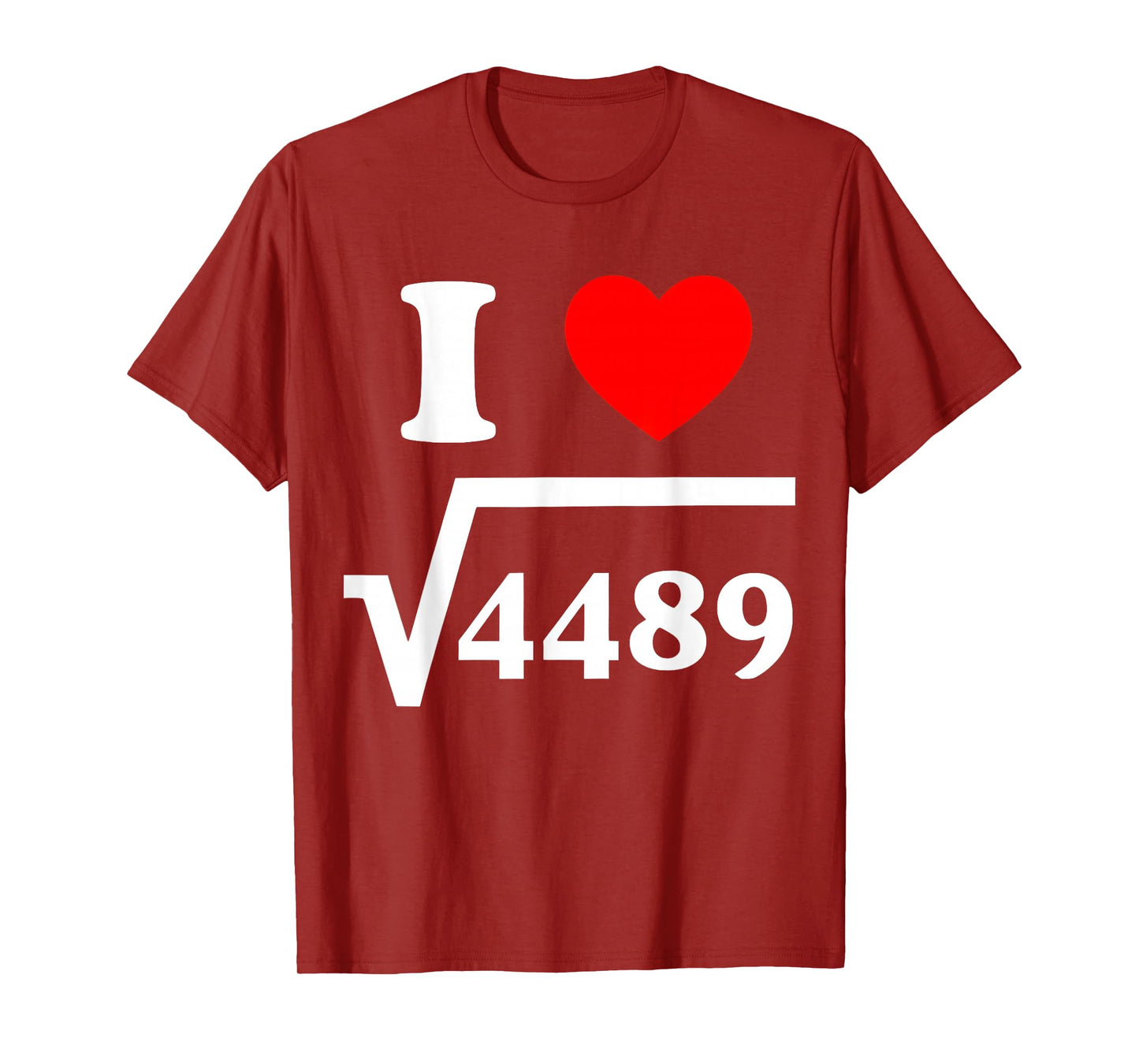 Square Root 4489 Slang I Love 6 7 I Heart 6 7 Math Teacher T-Shirt