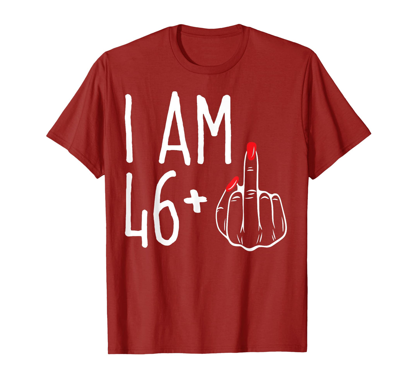 I Am 46 Plus 1 Middle Finger Funny 47th Women's Birthday Tee T-Shirt