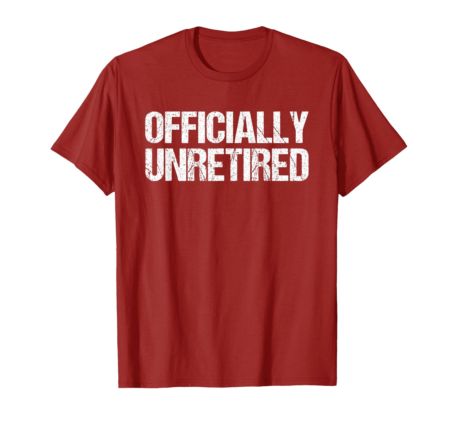 Officially Unretired - No Longer Retired Retiree Retirement T-Shirt