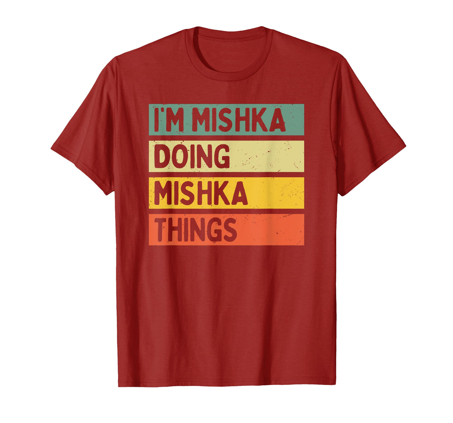 I'm Mishka Doing Mishka Things Funny Personalized Quote T-Shirt