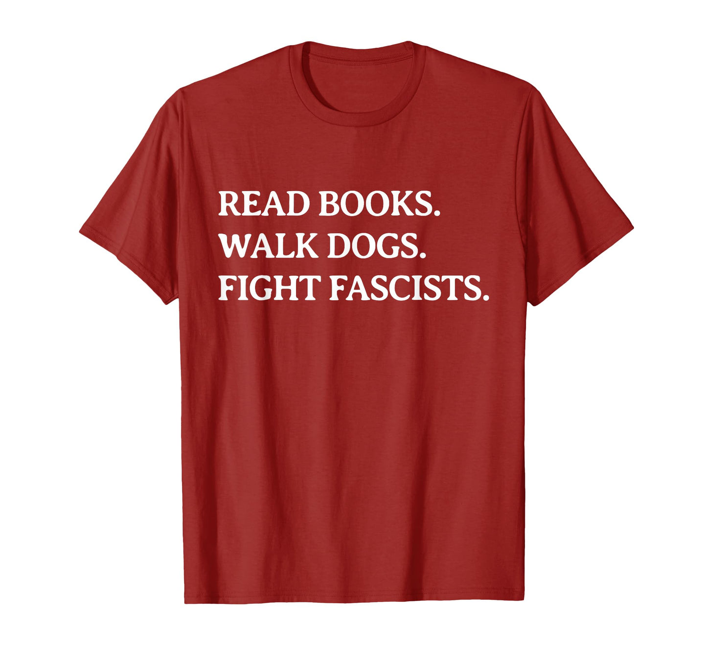 Read Books Walk Dogs Fight Fascists - Reading Book Lover Dog T-Shirt