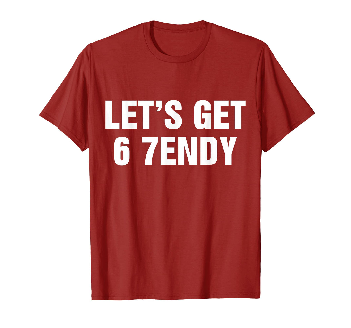 Let's Get 6 7endy Funny Sendy 6 7 Meme T-Shirt