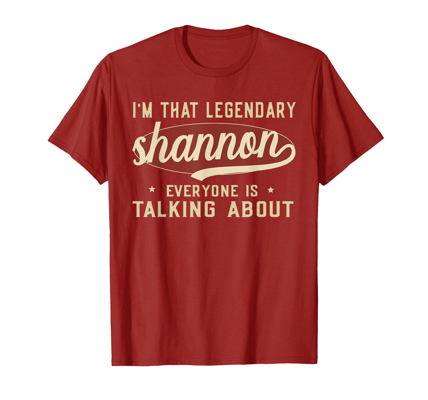 I'm That Legendary Shannon Everyone Is Talking About T-Shirt