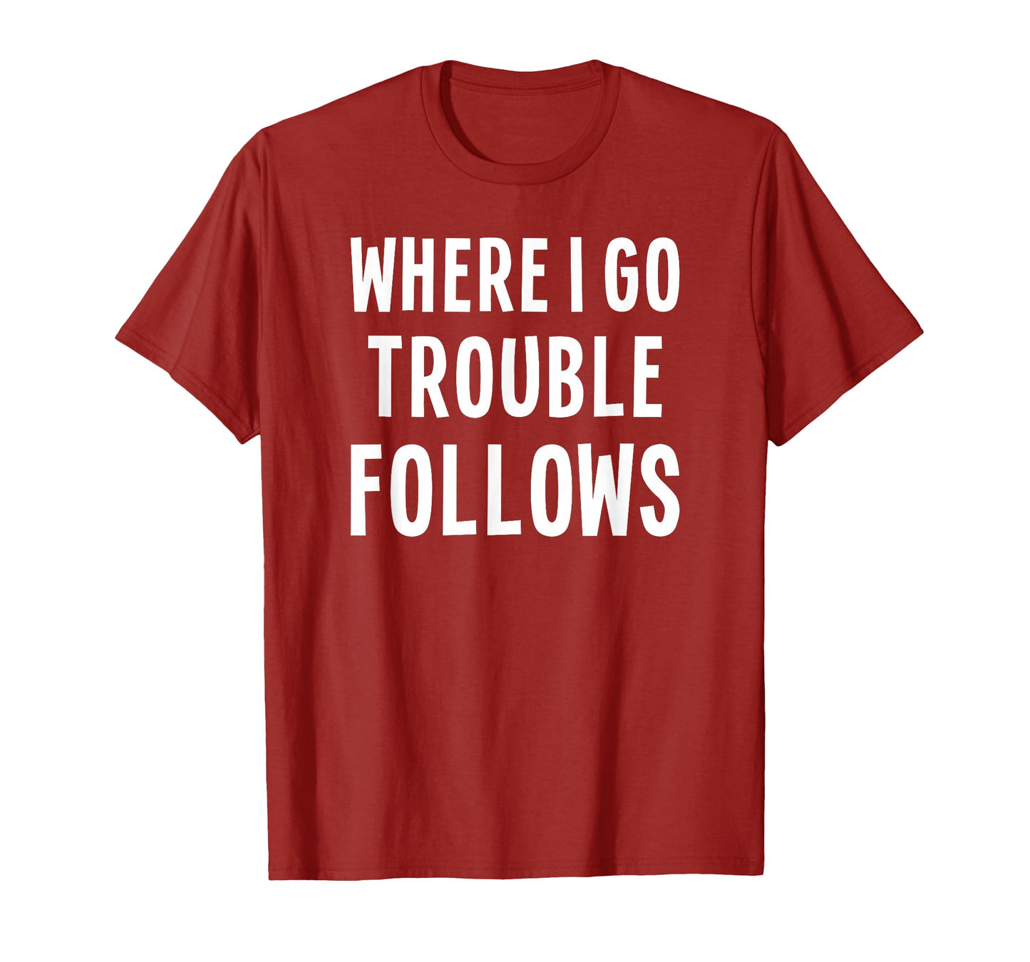 Funny Matching Couple Where I Go Trouble Follows T-Shirt