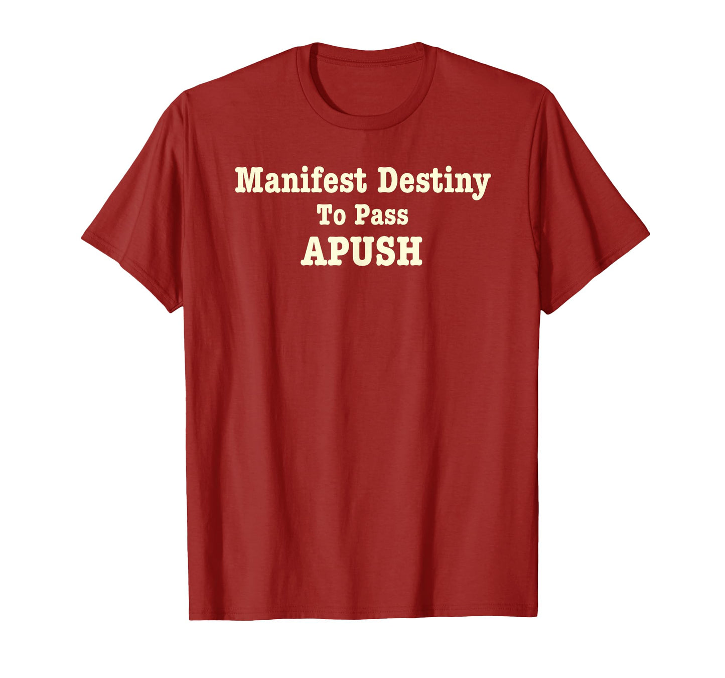Manifest Destiny to Pass APUSH Funny AP Exam Test Joke Humor T-Shirt