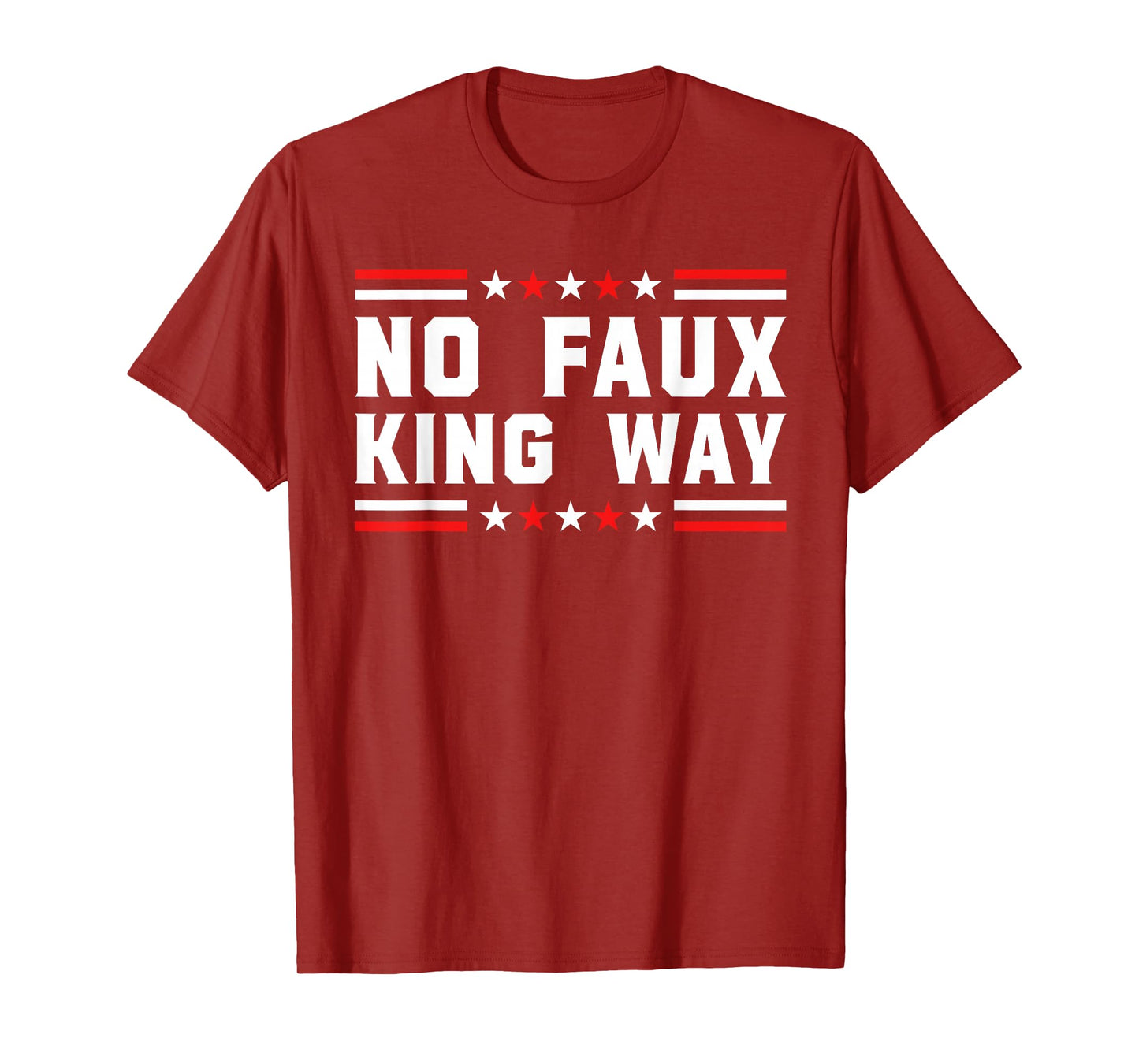 No Faux King Way Patriotic USA Pun Funny Bold Freedom Vibe T-Shirt