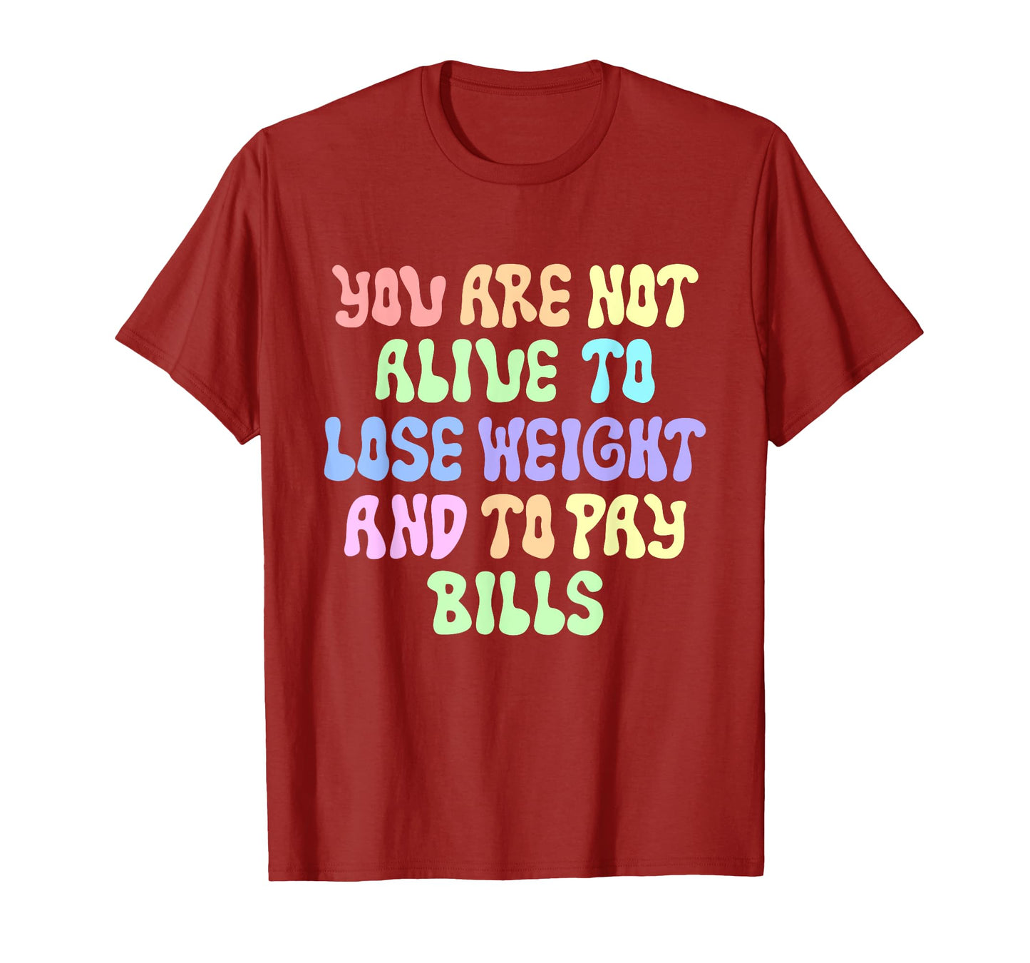 Not Alive To Lose Weight And To Pry Bills Games Much Tighter T-Shirt