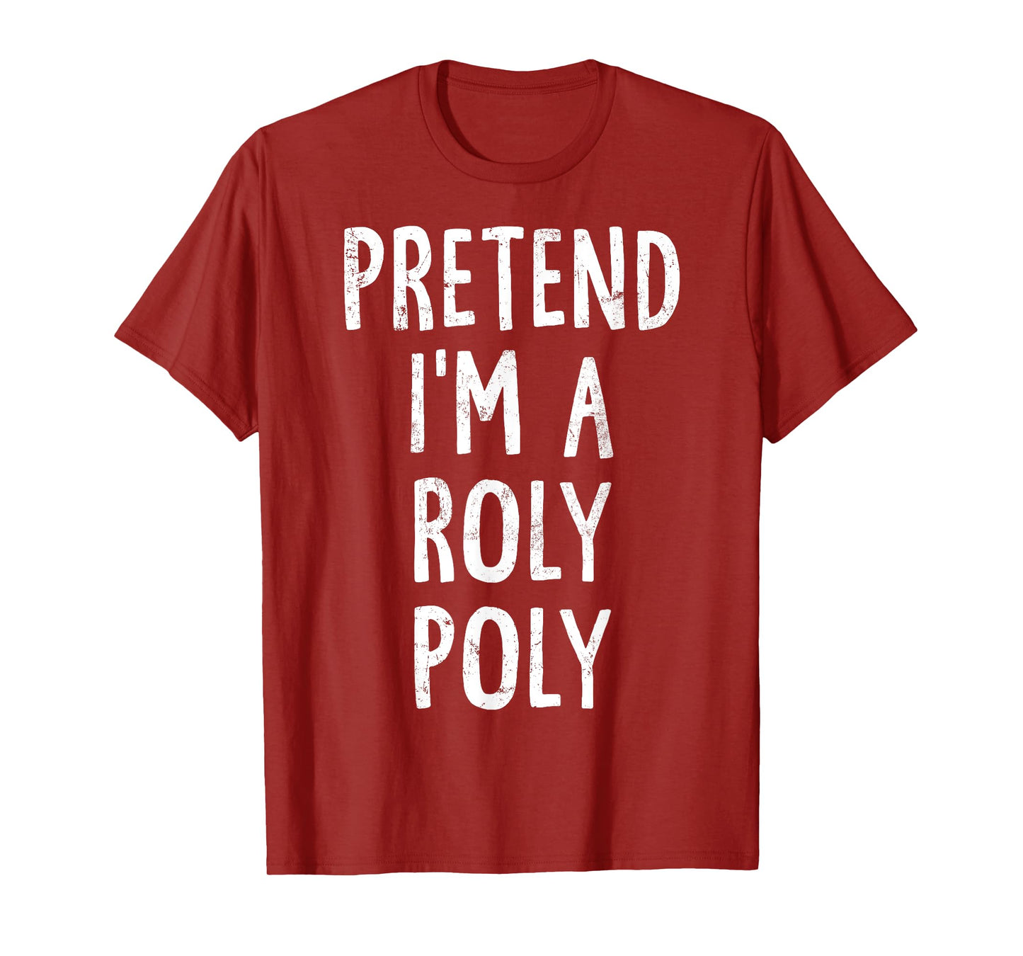 Pretend I'm A Roly Poly Lazy Easy Halloween Costume T-Shirt