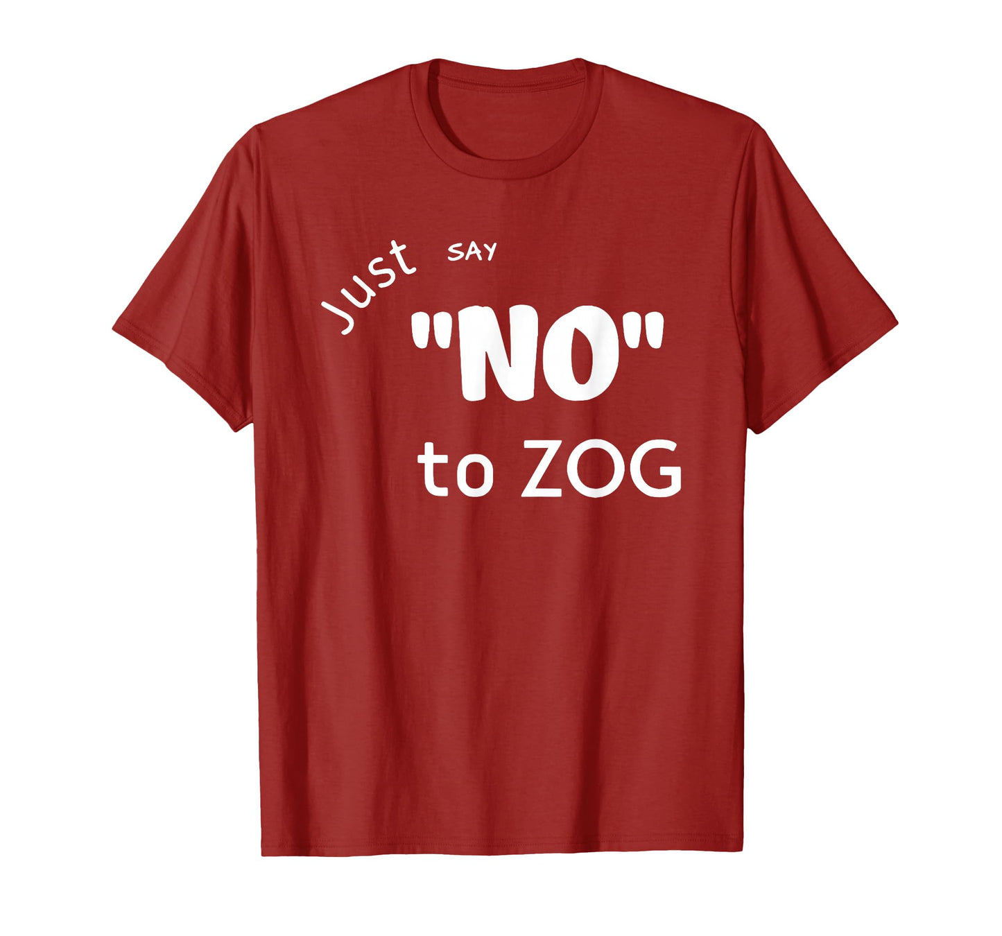 Just Say No To Zog T-Shirt
