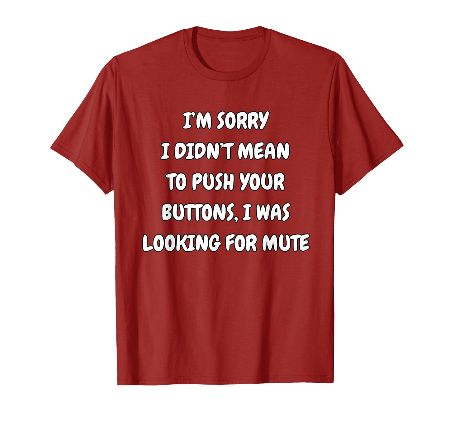 I'm Sorry Didn't Mean To Press Your Buttons Looking For Mute T-Shirt