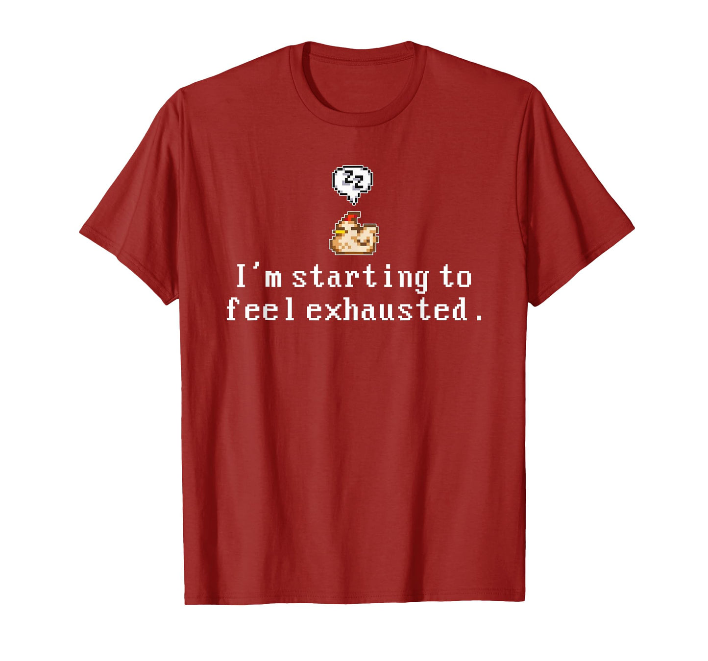 I'm Starting To Feel Exhausted, Sleepy Chicken T-Shirt