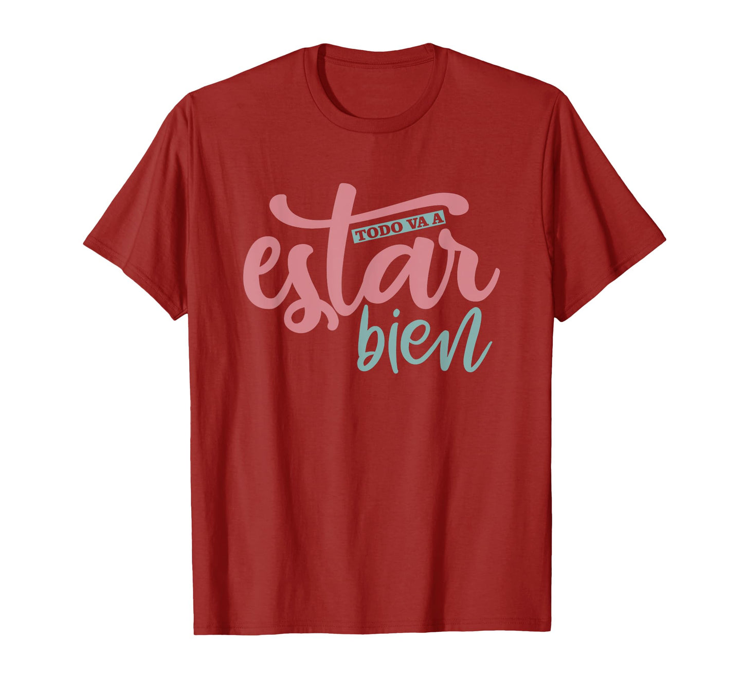Todo Va A Estar Bien Inspirational Quote T-Shirt
