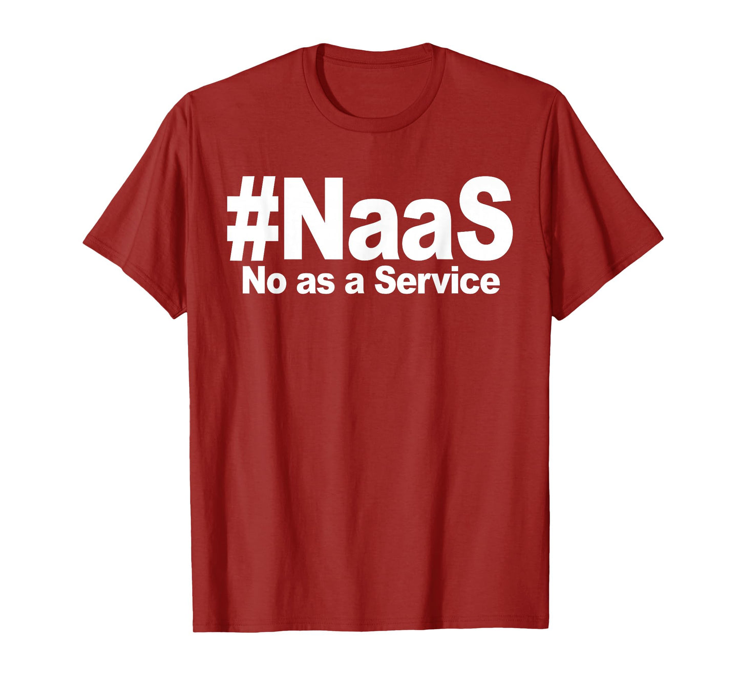 NAAS No As A Service Shirt Funny NAAS No As A Service T-Shirt