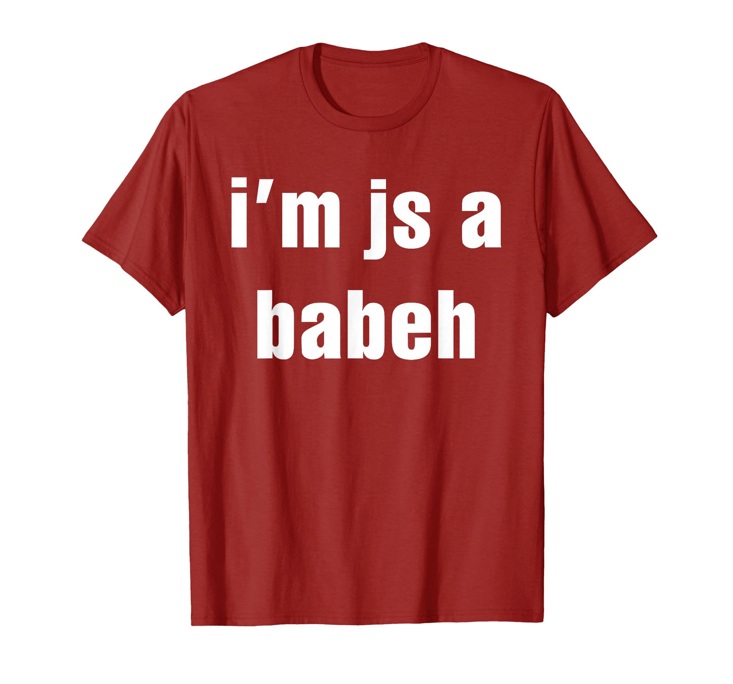 I'm Js A Babeh Funny Quote T-Shirt