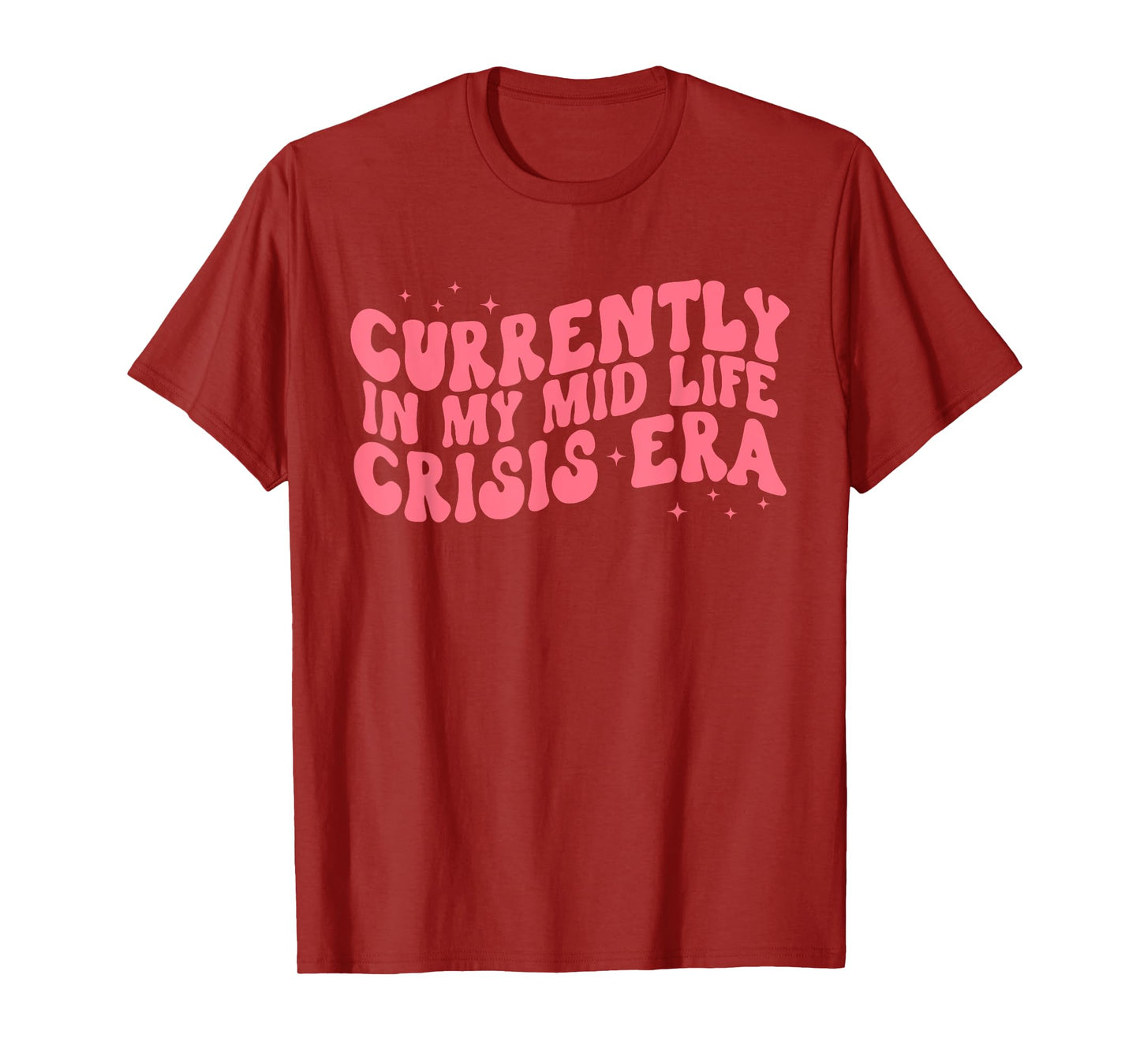 Currently In My Mid Life Crisis Era Quote T-Shirt