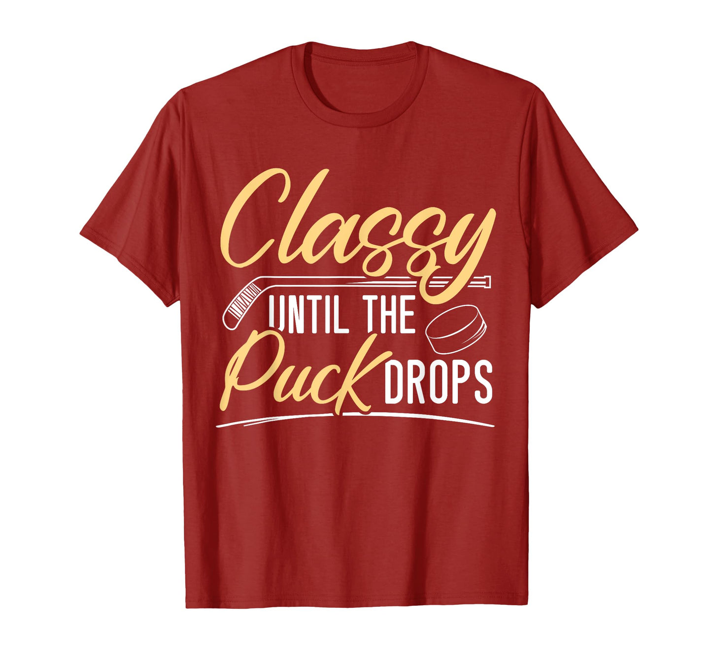 Classy Until The Puck Drops Hockey Stick Sport Lover T-Shirt