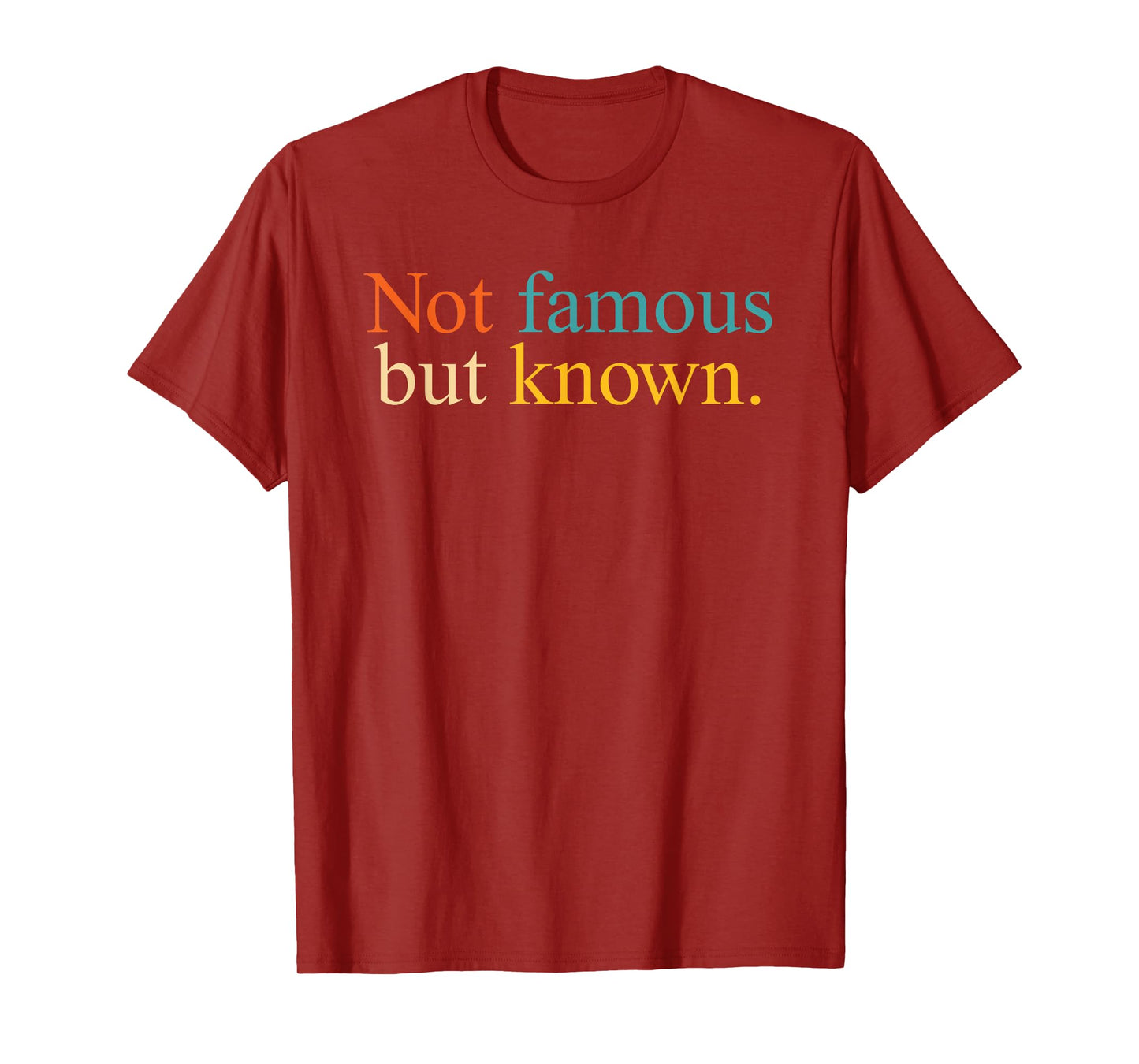 Not Famous But Known Minimalist Quote Confident T-Shirt