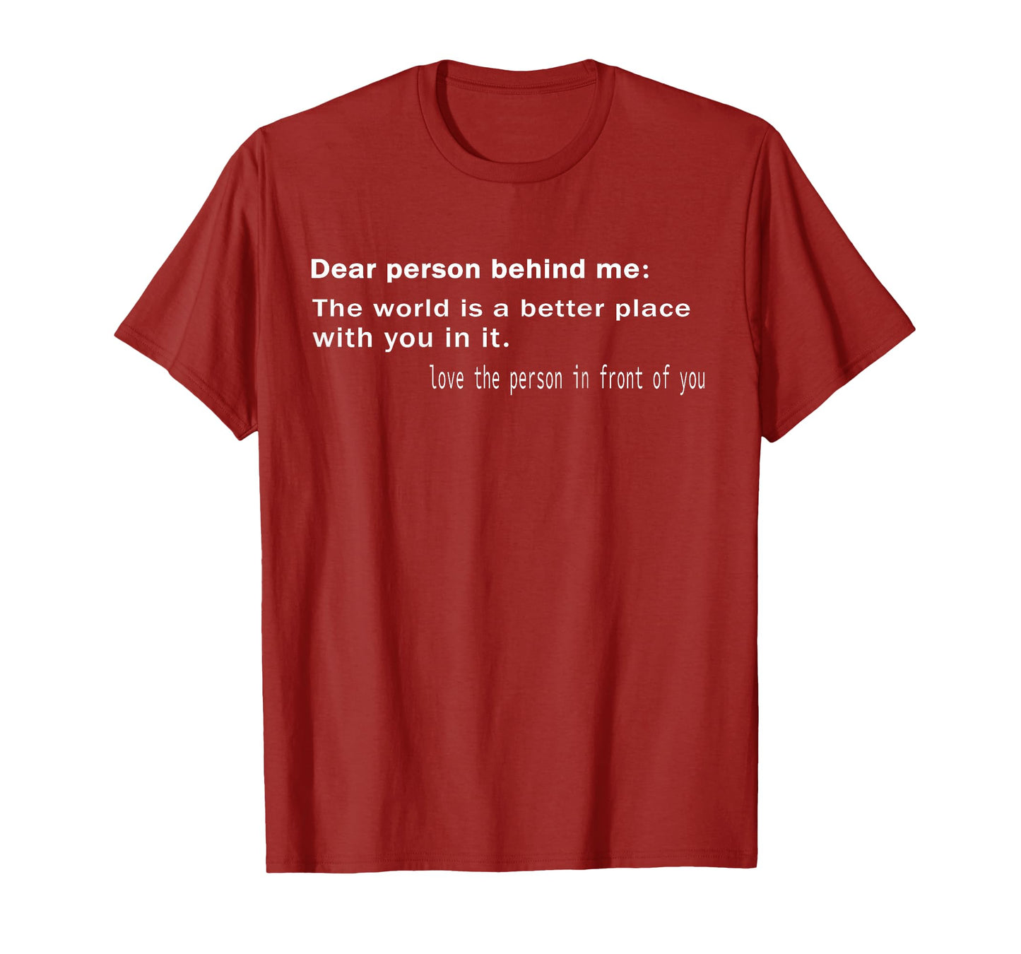 Dear Person Behind Me The World is A Better Place with You T-Shirt