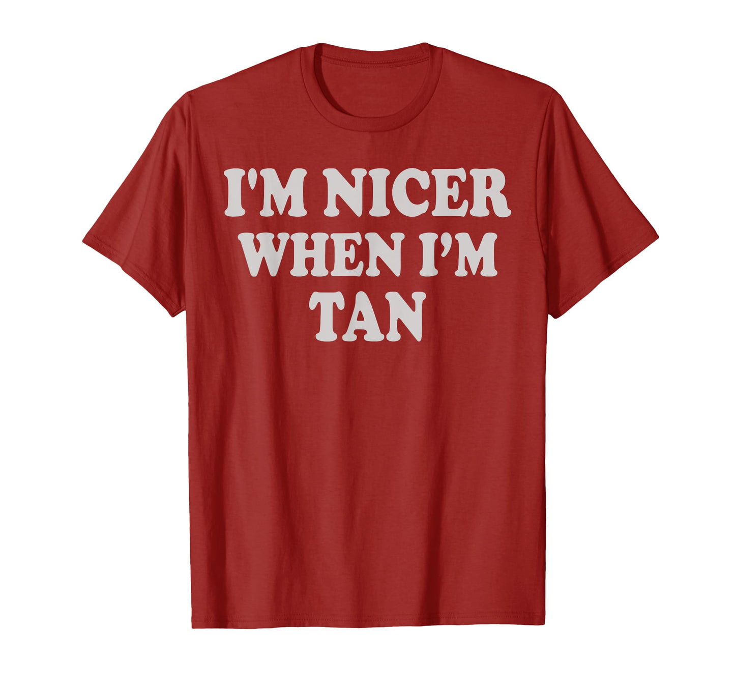 I'm Nicer When I'm Tan Funny Quote T-Shirt