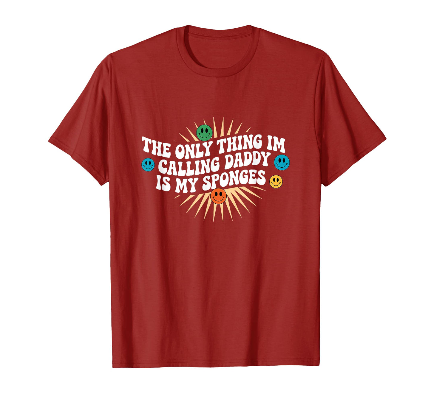 The Only Thing I'm Calling Daddy Is My Sponges Cleaning Lady T-Shirt