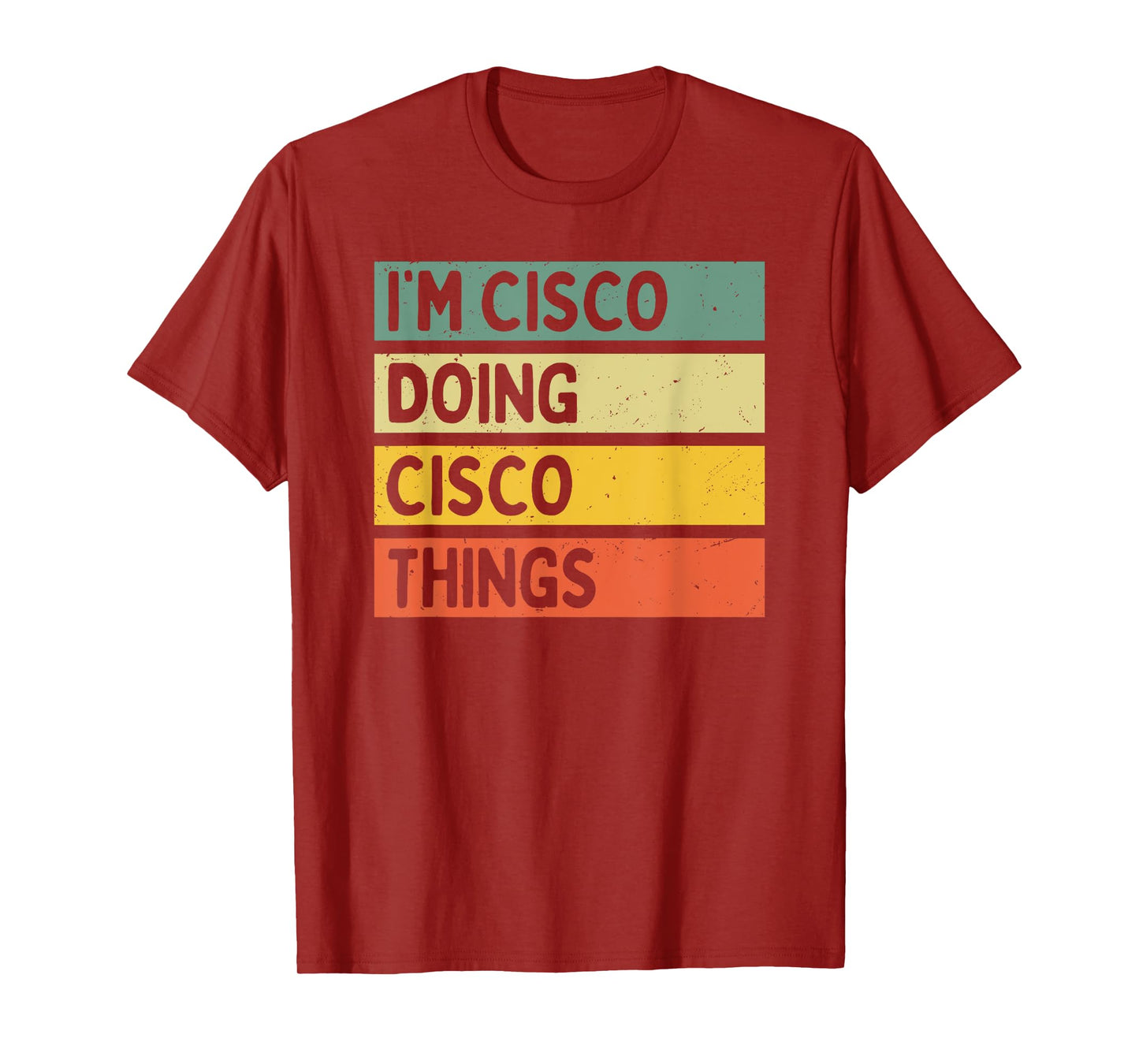 I'm Cisco Doing Cisco Things Funny Personalized Quote T-Shirt