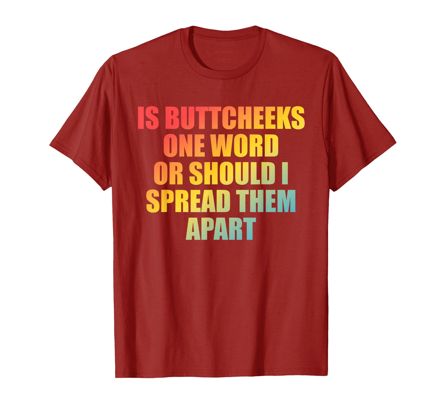is Buttcheeks One-Word Or Should I Spread Them Apart Design T-Shirt