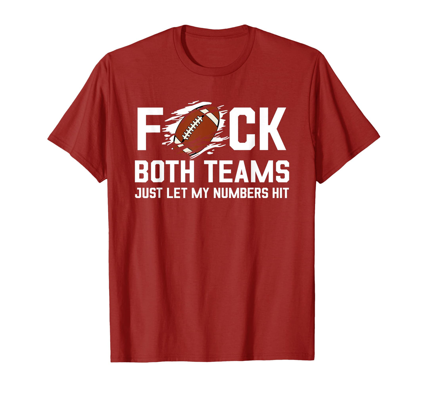 Fuck Both Teams Just Let My Numbers Hit T-Shirt