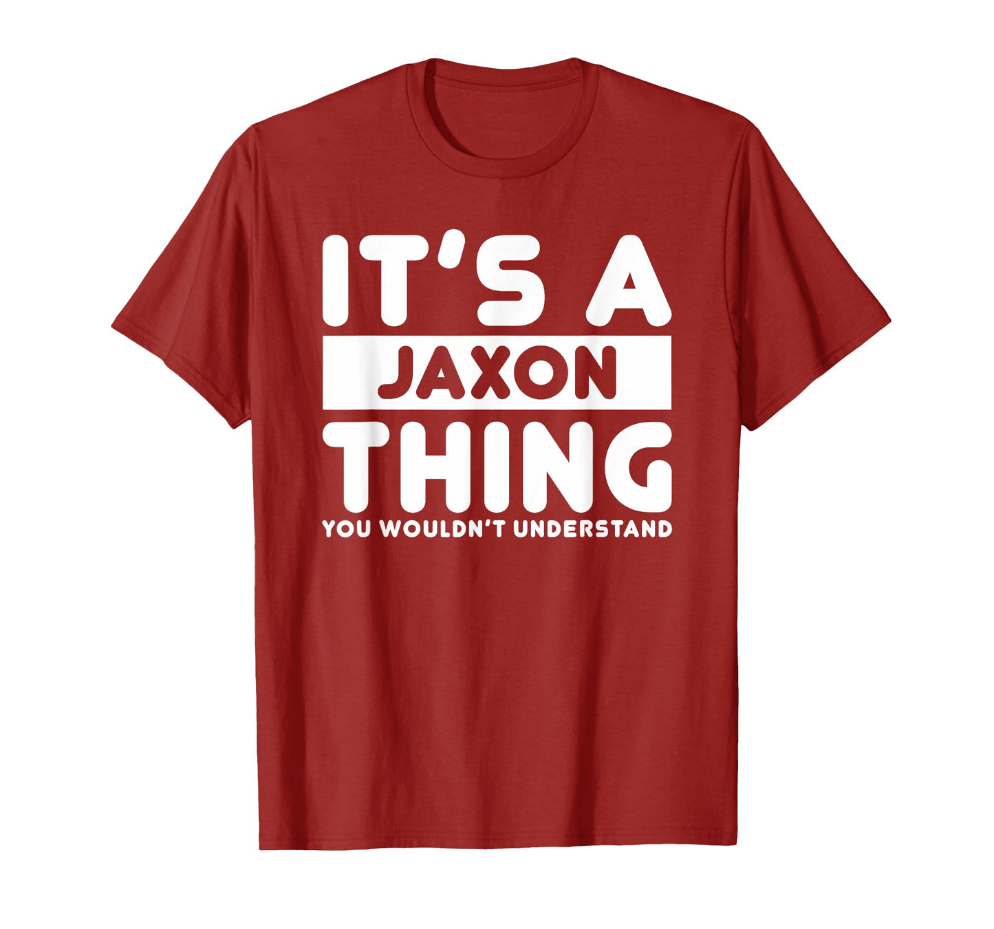 It's A Jaxon Thing You Wouldn't Understand Jaxon Name T-Shirt