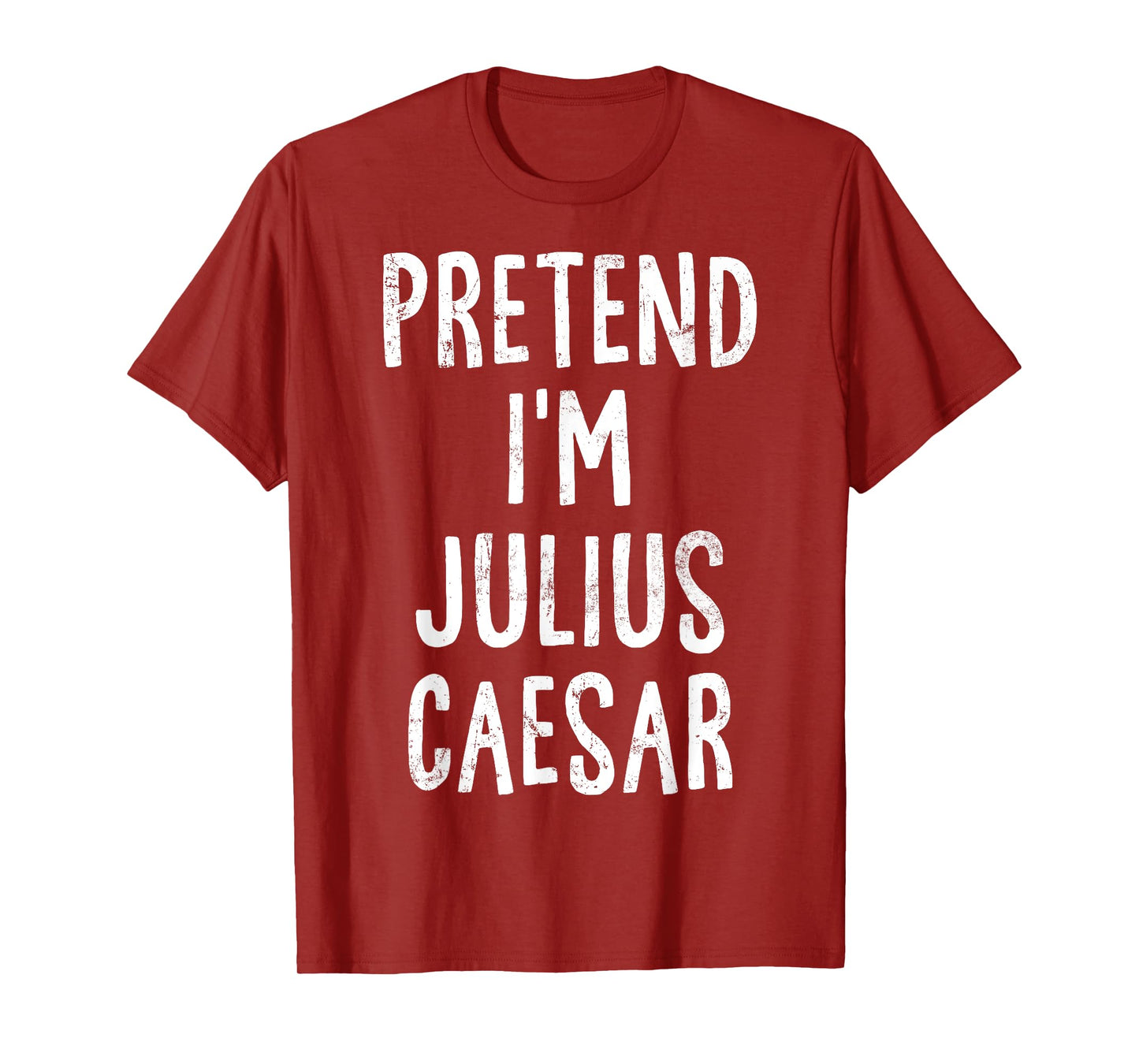Pretend I'm Julius Caesar Lazy Easy Halloween Costume T-Shirt
