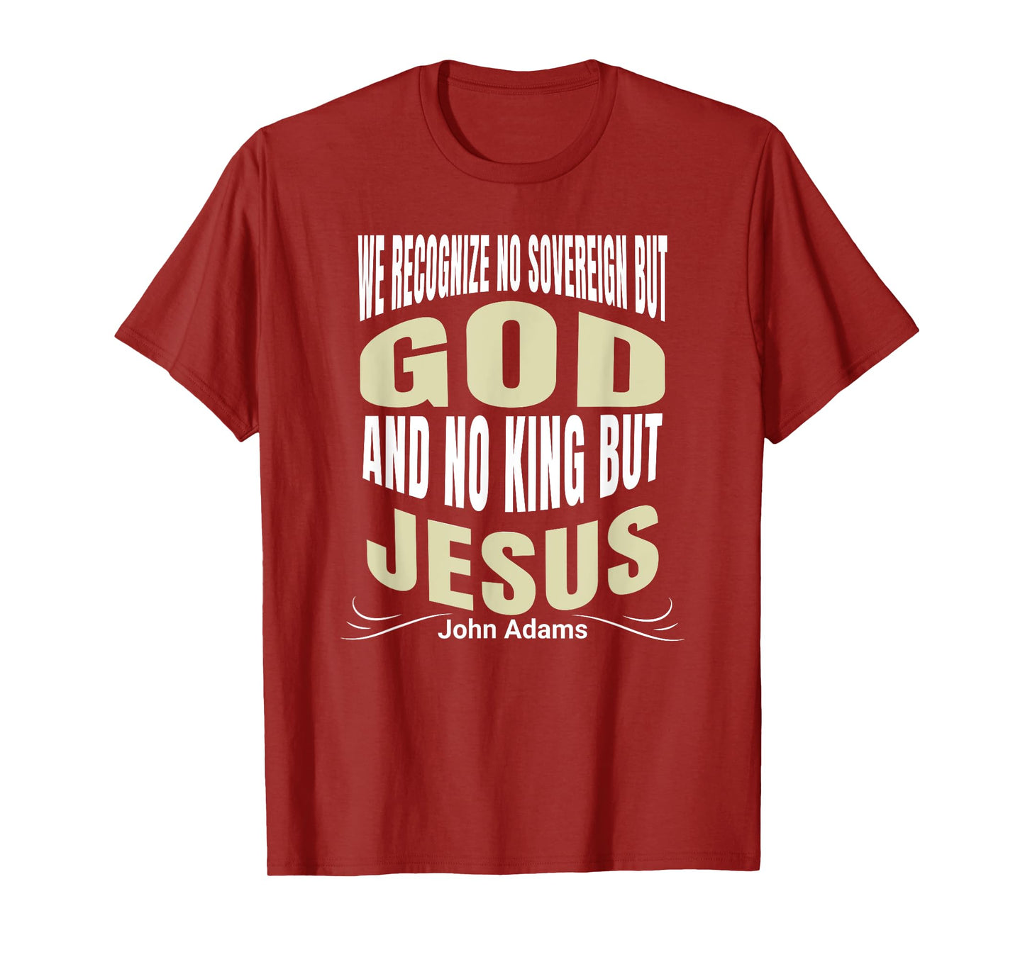 We Recognize No Sovereign But God, And No King But Jesus! T-Shirt