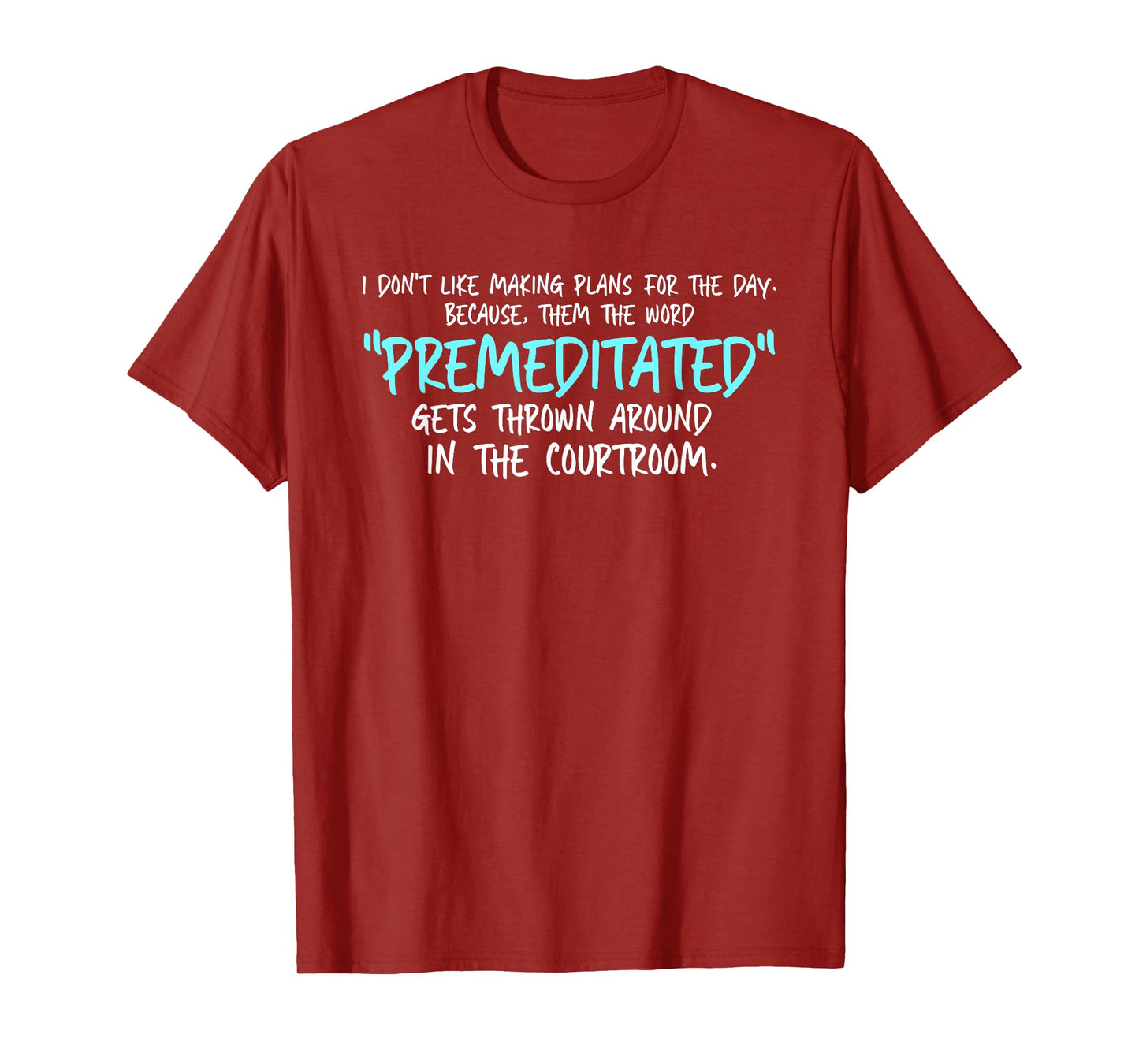Don't Like Making Plans For Day Then Word Premeditated T-Shirt