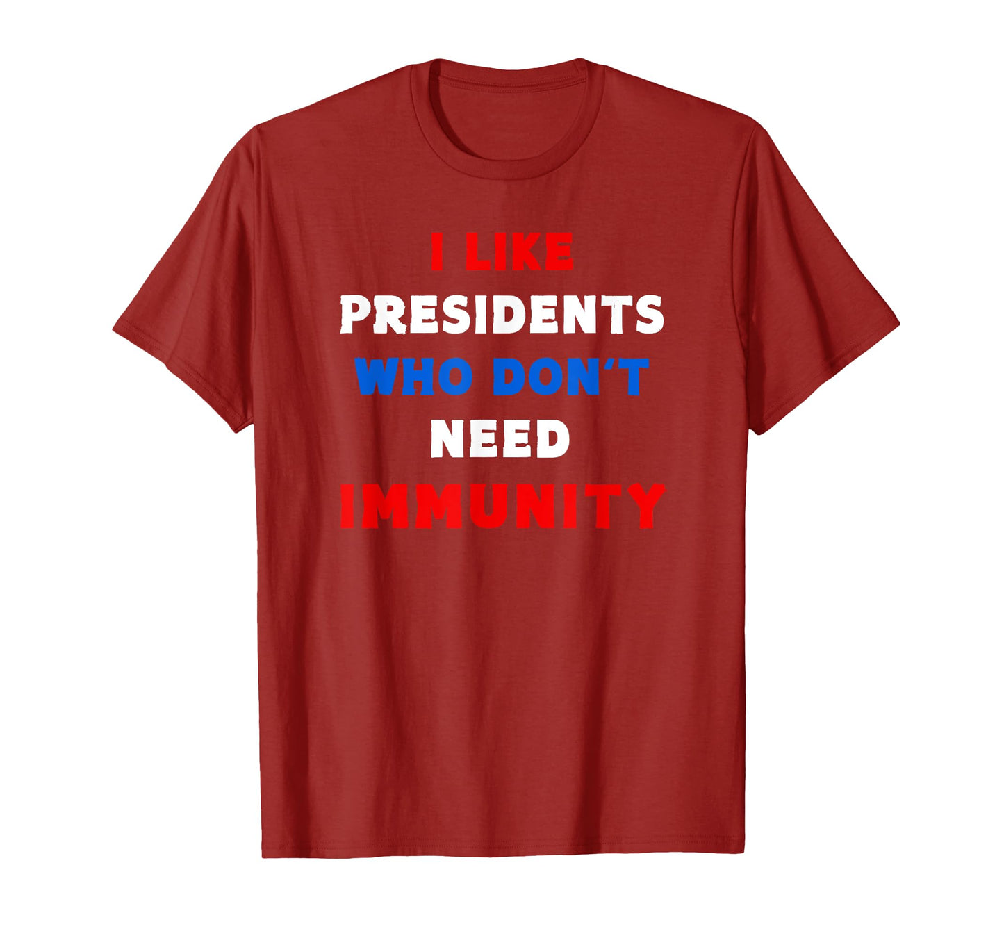 I Like Presidents Who Don't Need Immunity, Funny Anti-Trump T-Shirt