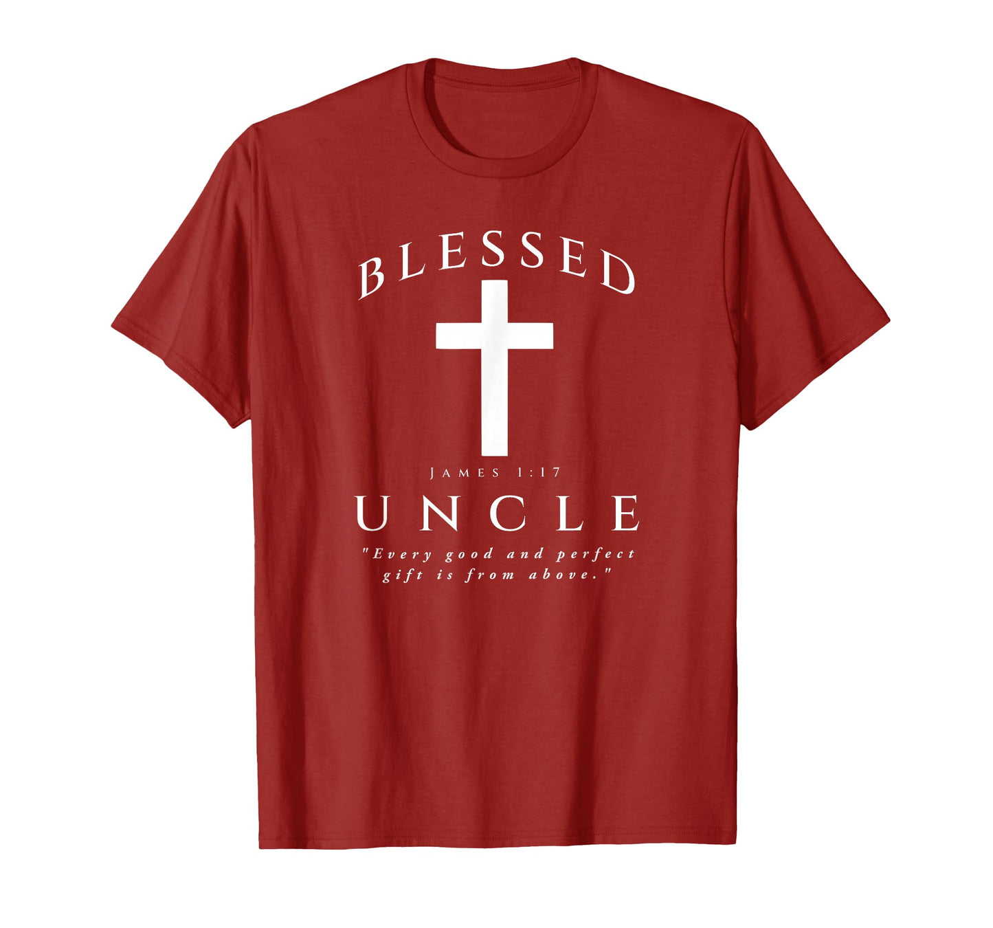 Blessed Uncle Christian Men James 1 17 Scripture Quote Cross T-Shirt