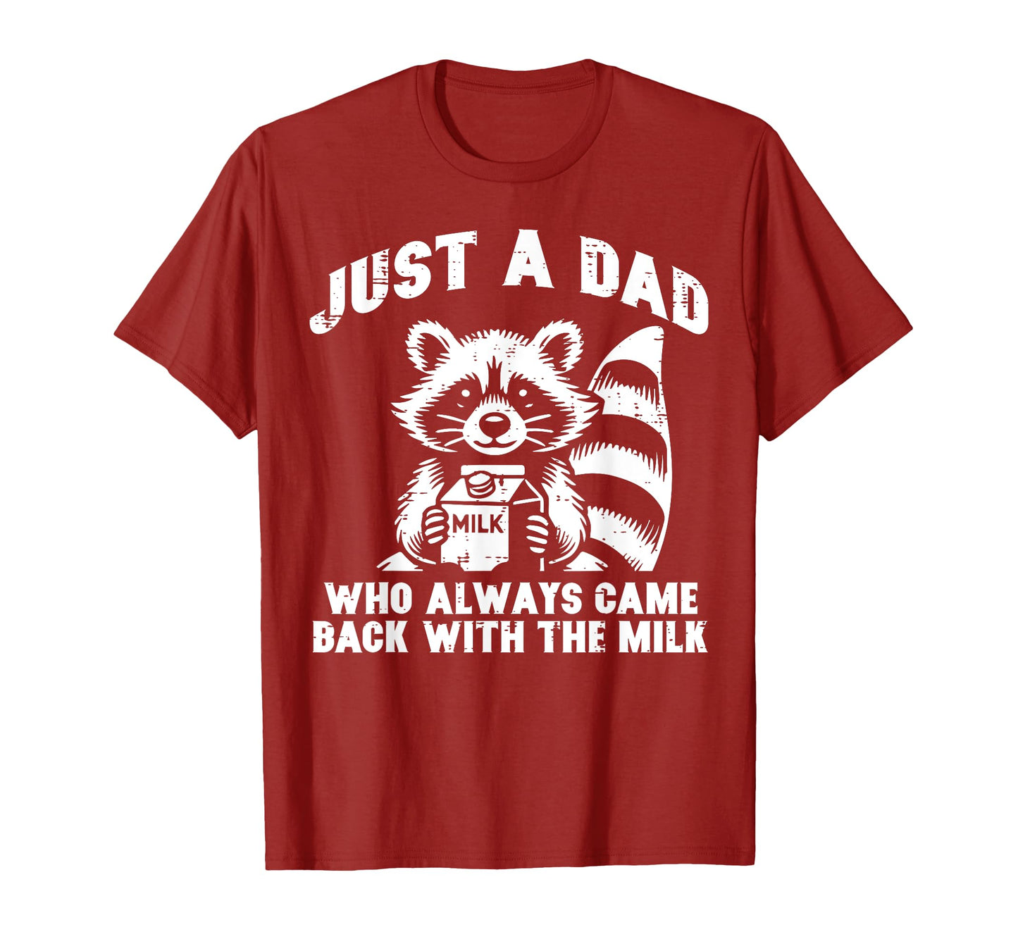 Just Dad Who Always Come Back Milk Funny Saying Papa Men T-Shirt