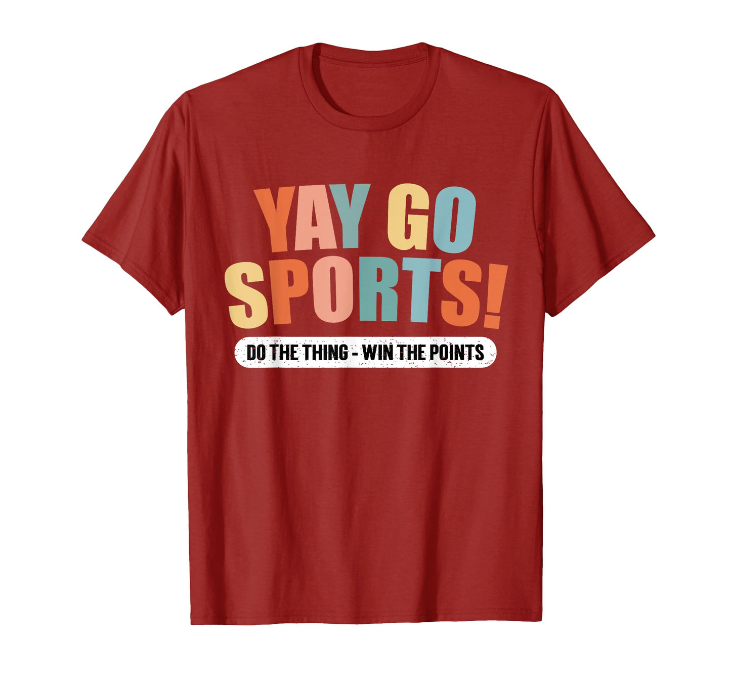 Yay Go Sports do the thing win the Points Funny Sports T-Shirt