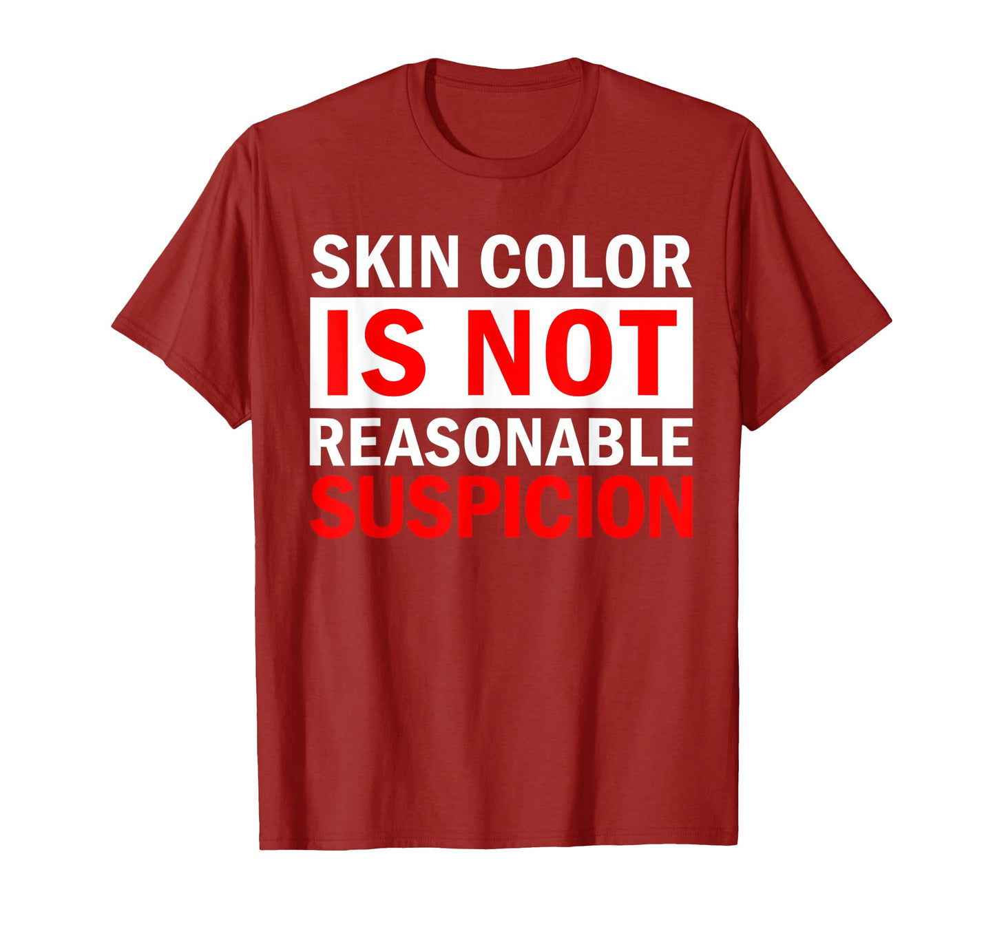Skin Color Is Not Reasonable Suspicion Against Racism Black T-Shirt