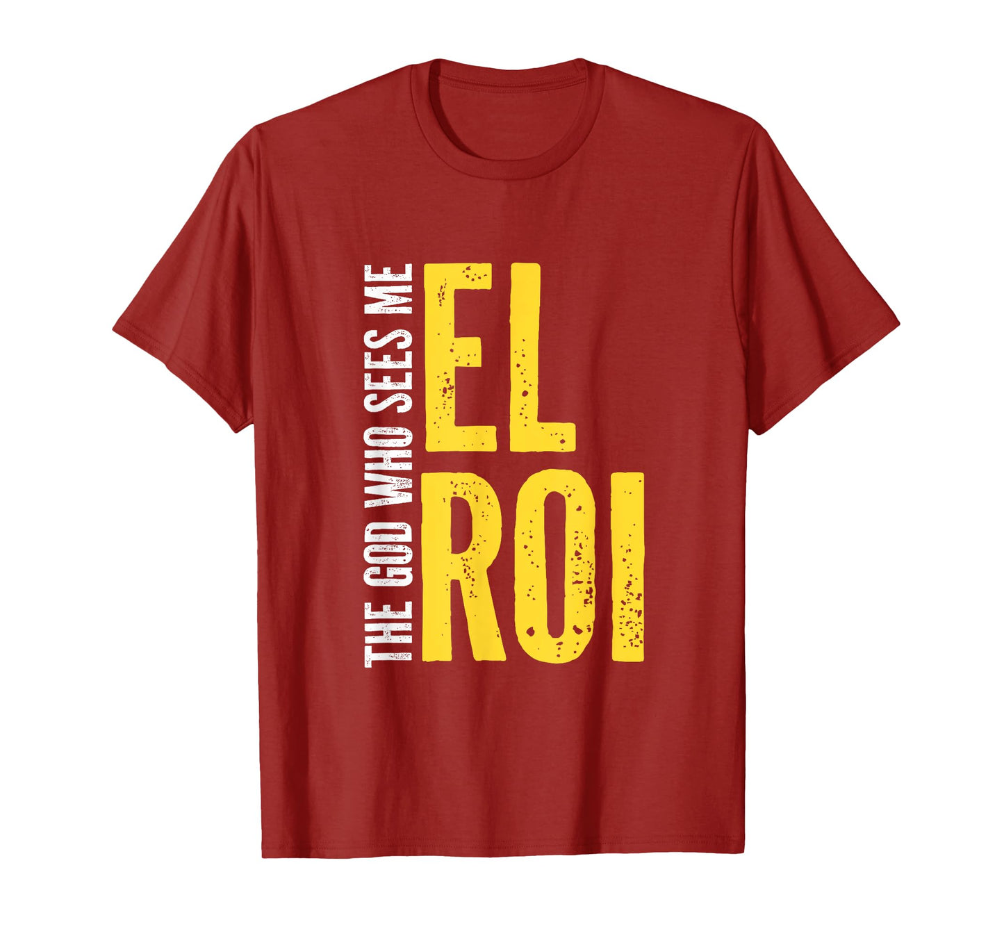 Christian Bible Quote - El Roi The God Who Sees Me - Gift T-Shirt