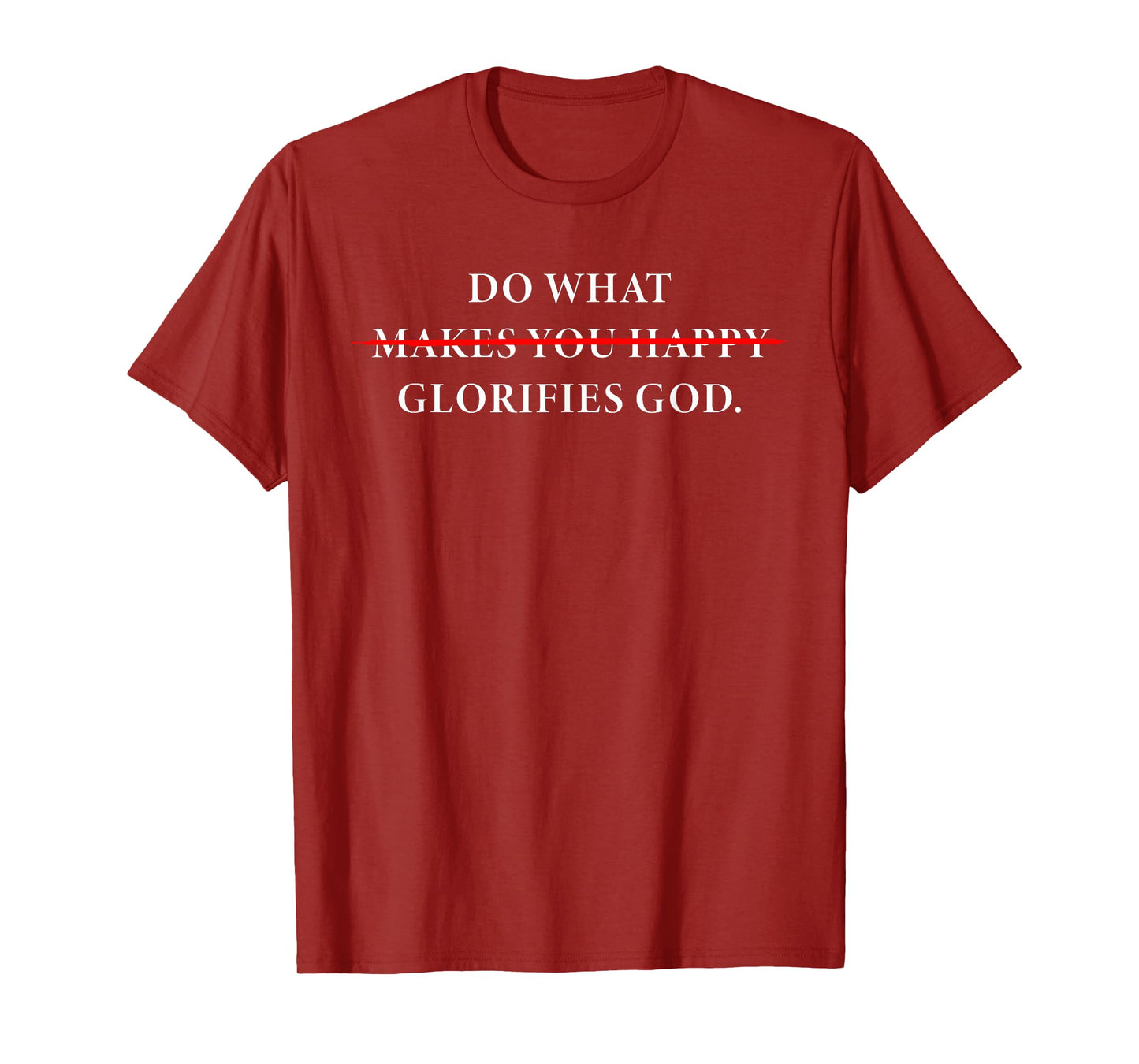 Do What Makes You Happy – Glorifies GOD Faith Inspiration T-Shirt