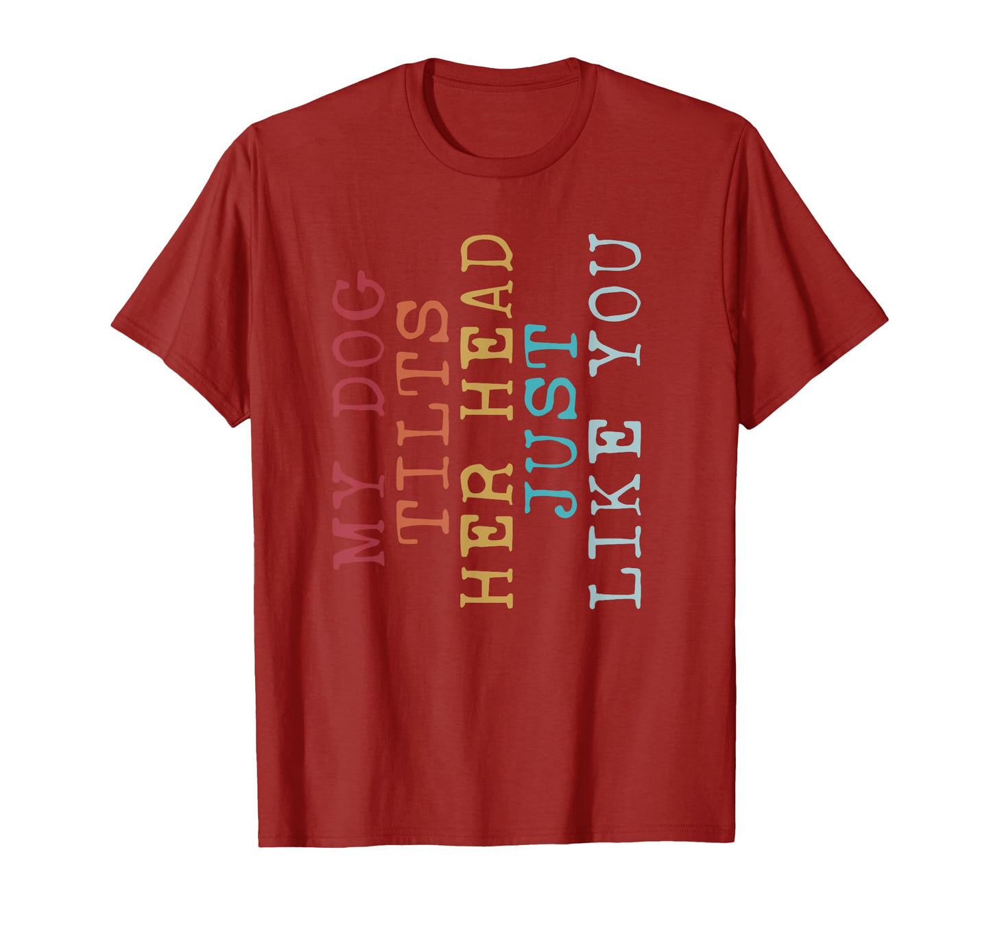 Funny My Dog Tilts Her Head Just Like You Vintage Retro T-Shirt