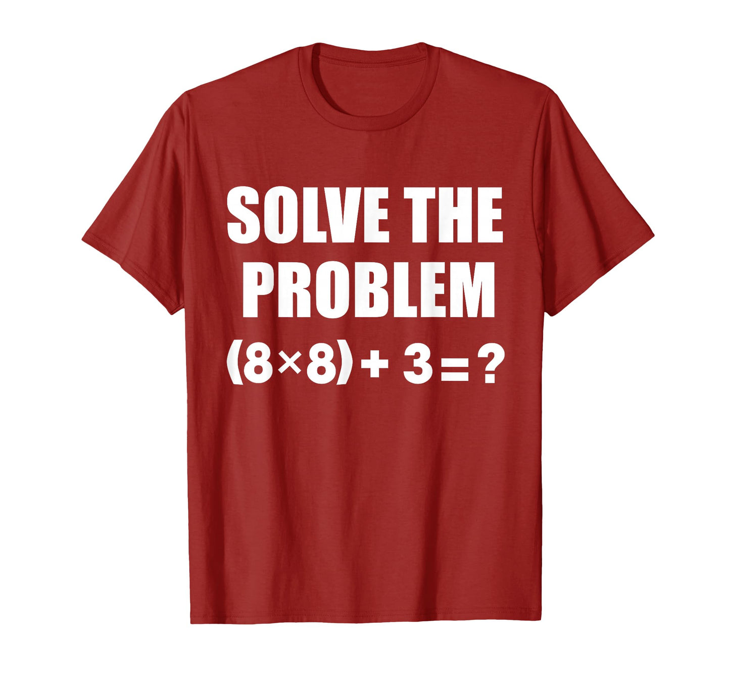 Funny 67 Solve The Problem Elementary Math Teacher Joke T-Shirt