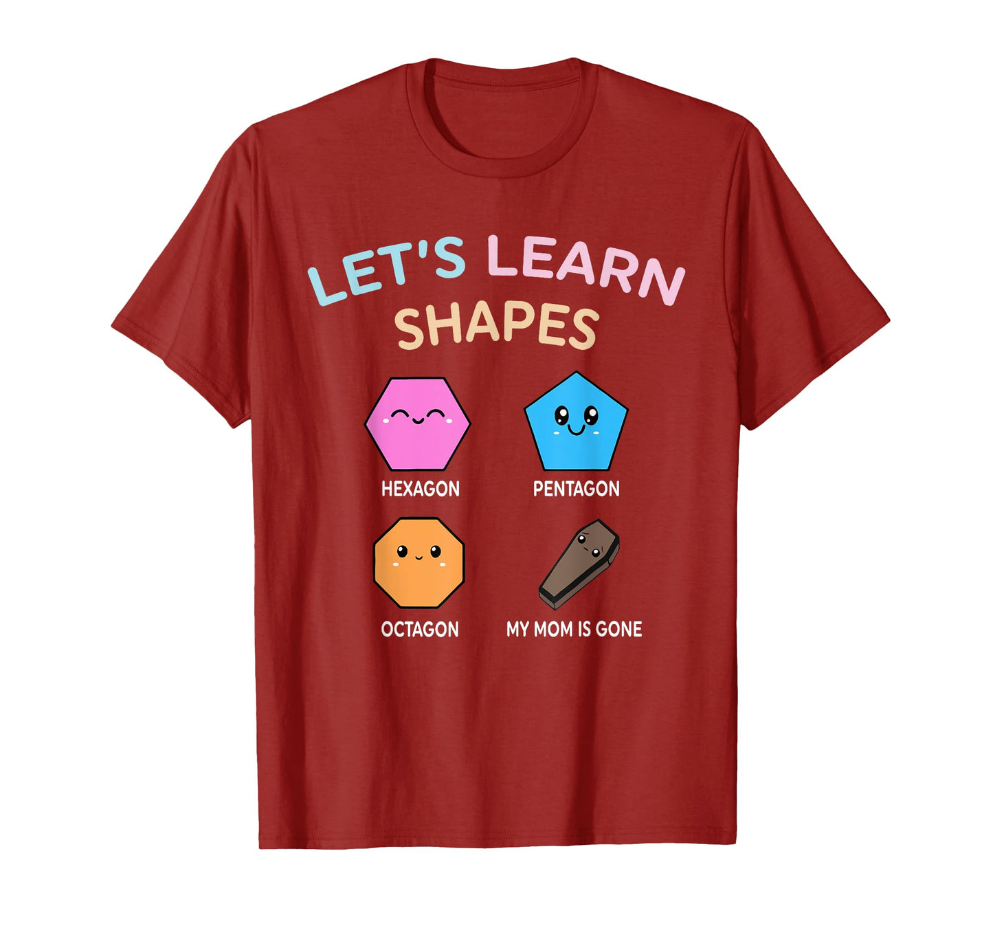 Let’s Learn Shape Hexagon Pentagon Octagon My-Mom Is Gone T-Shirt