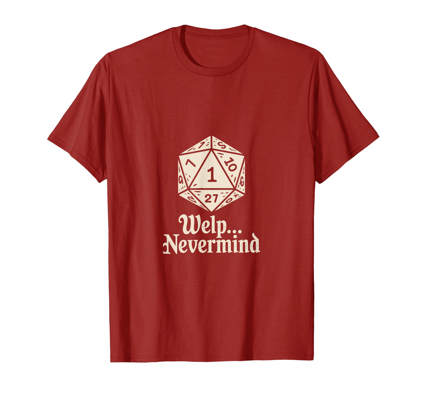 Welp Nevermind Dice Game Roll One Fail Funny T-Shirt