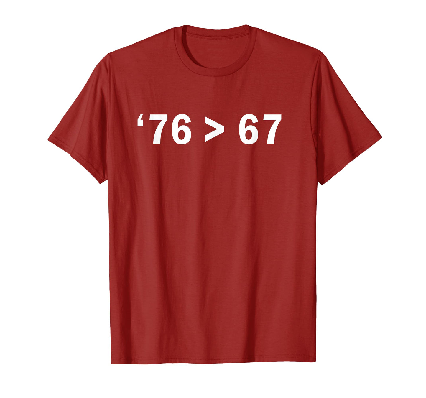 '76 > 67 Self-Evident Minimalist Math Joke T-Shirt
